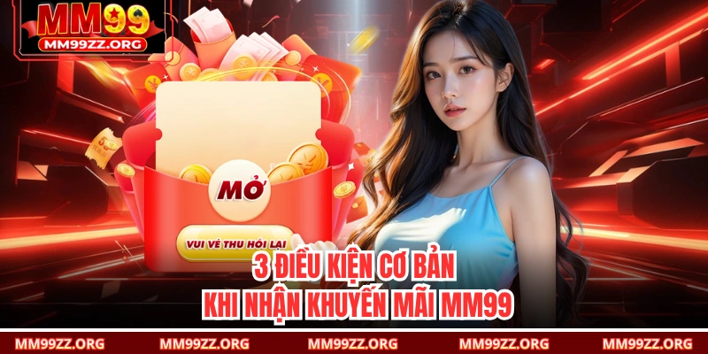 3 điều kiện cơ bản khi nhận khuyến mãi MM99 
