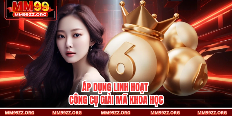 Áp dụng linh hoạt công cụ giải mã khoa học