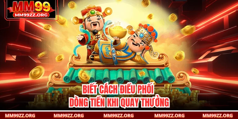 Biết cách điều phối dòng tiền khi quay thưởng