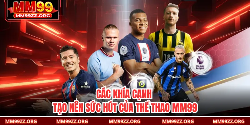 Các khía cạnh tạo nên sức hút của thể thao MM99 