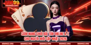Cẩm Nang Chơi Bài Tấn Online A-Z Cho Người Mới Cập Nhật 2026