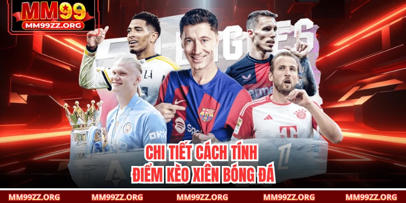 Chi tiết cách tính điểm kèo xiên bóng đá 
