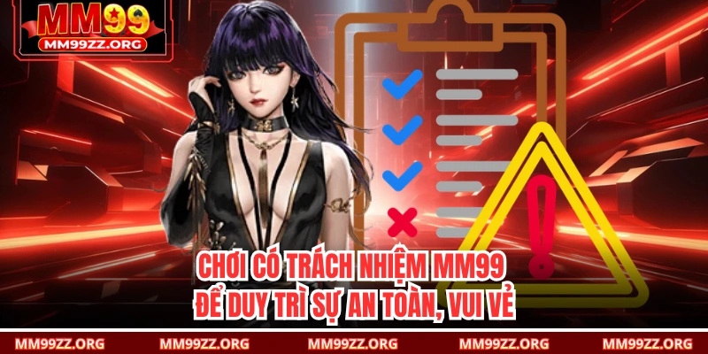 Chơi có trách nhiệm MM99 để duy trì sự an toàn, vui vẻ 