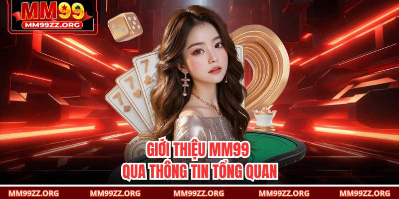 Giới thiệu MM99 qua thông tin tổng quan 