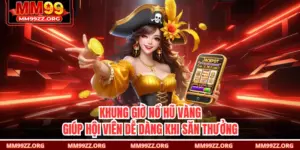Khung Giờ Nổ Hũ Vàng, Giúp Hội Viên Dễ Dàng Khi Săn Thưởng