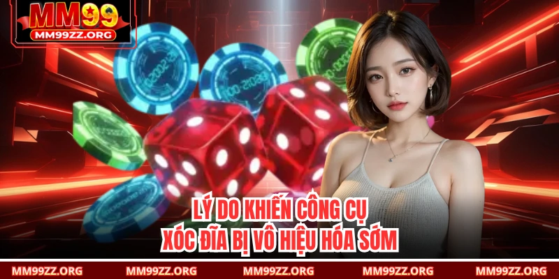 Lý do khiến công cụ Xóc Đĩa bị vô hiệu hóa sớm