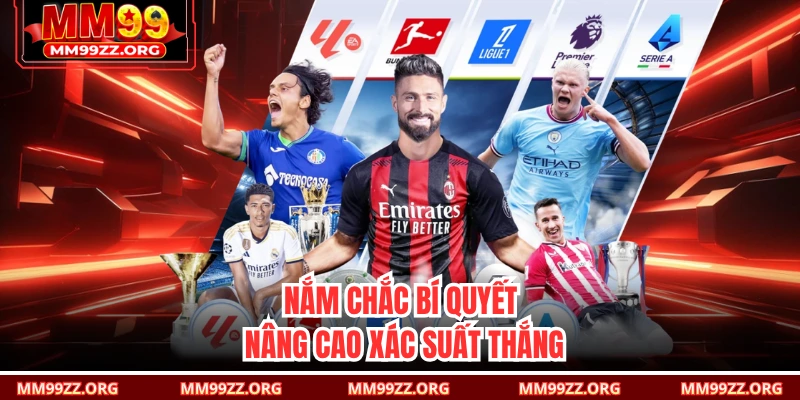 Nắm chắc bí quyết nâng cao xác suất thắng