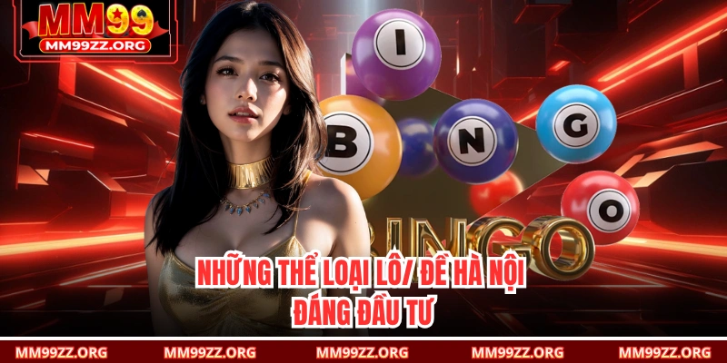 Những thể loại lô/ đề Hà Nội đáng đầu tư