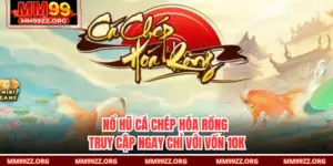 Nổ Hũ Cá Chép Hóa Rồng - Truy Cập Ngay Chỉ Với Vốn 10K