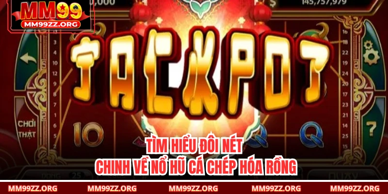 Tìm hiểu đôi nét chinh về Nổ Hũ Cá Chép Hóa Rồng 