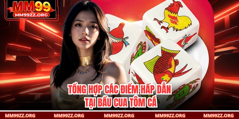 Tổng hợp các điểm hấp dẫn tại Bầu Cua Tôm Cá 