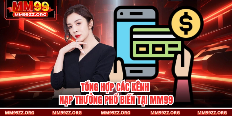 Tổng hợp các kênh nạp thưởng phổ biến tại MM99