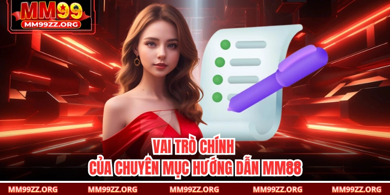 Vai trò chính của chuyên mục hướng dẫn MM88 
