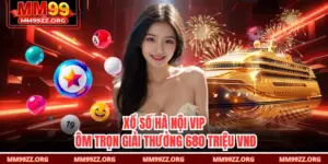 Xổ Số Hà Nội VIP - Ôm Trọn Giải Thưởng 680 Triệu VNĐ